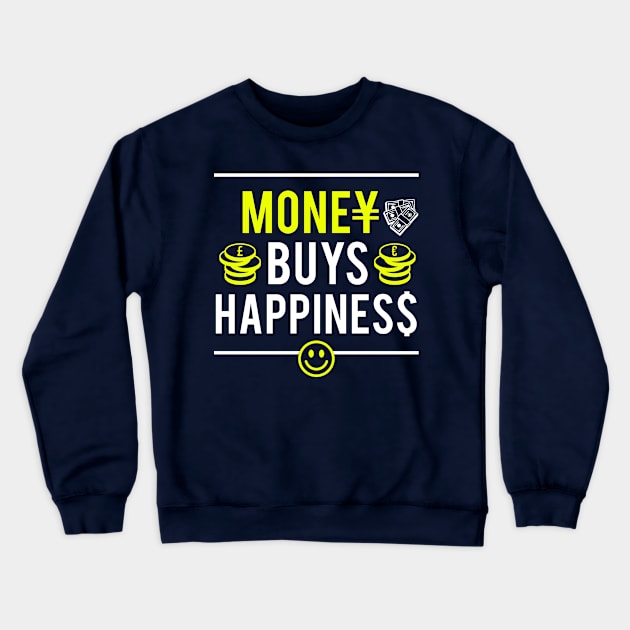 Money Buys Happiness - Satire Gift for Capitalist Crewneck Sweatshirt by ThePowerElite